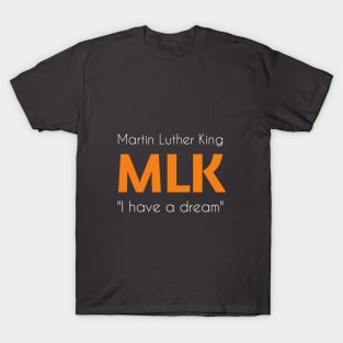 Martin Luther King - MLK "I have a dream". Dark T-Shirt